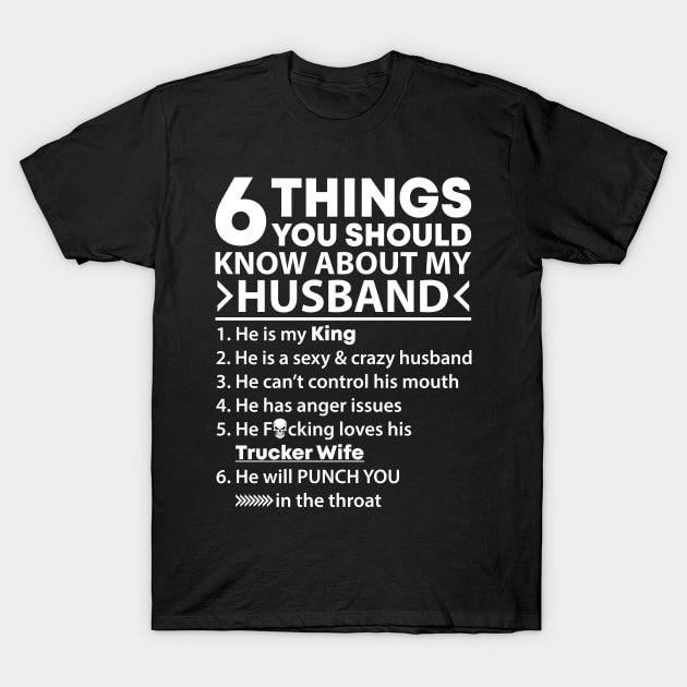 6 Things Know About My Truckers Husband Proud Trucker T Shirts For Trucker Gift For Trucker Family T-Shirt by Murder By Text